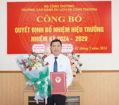 CÔNG BỐ QUYẾT ĐỊNH BỔ NHIỆM HIỆU TRƯỞNG TRƯỜNG CAO ĐẲNG DU LỊCH VÀ CÔNG THƯƠNG